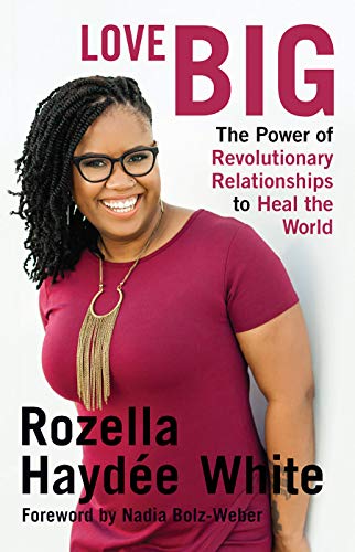 Stock image for Love Big: The Power of Revolutionary Relationships to Heal the World for sale by Your Online Bookstore