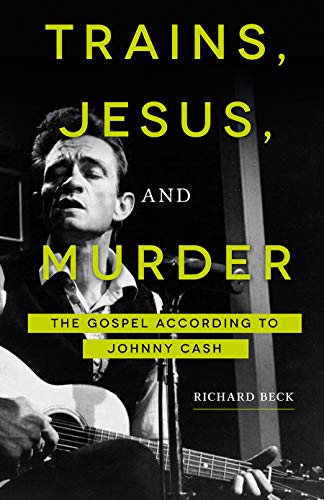 Stock image for Trains, Jesus, and Murder: The Gospel according to Johnny Cash for sale by SecondSale