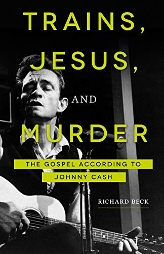 Stock image for Trains, Jesus, and Murder: The Gospel according to Johnny Cash for sale by Dream Books Co.