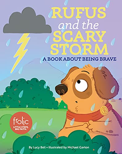 Imagen de archivo de Rufus and the Scary Storm: A Book about Being Brave (Frolic First Faith) (Little Steps - First Faith) a la venta por SecondSale