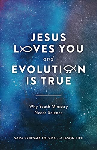 Stock image for Jesus Loves You and Evolution Is True: Why Youth Ministry Needs Science for sale by Books Puddle