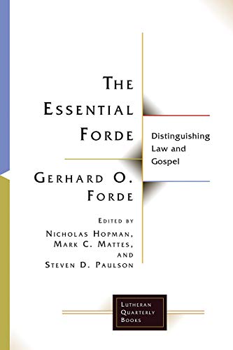 Imagen de archivo de The Essential Forde: Distinguishing Law and Gospel (Lutheran Quarterly Books) a la venta por Ergodebooks