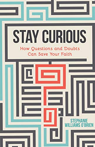 Beispielbild fr Stay Curious: How Questions and Doubts Can Save Your Faith zum Verkauf von Off The Shelf