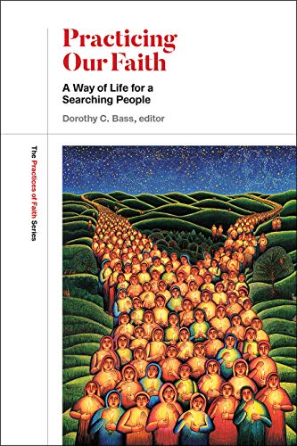 Stock image for Practicing Our Faith: A Way of Life for a Searching People (The Practices of Faith Series) for sale by Lakeside Books