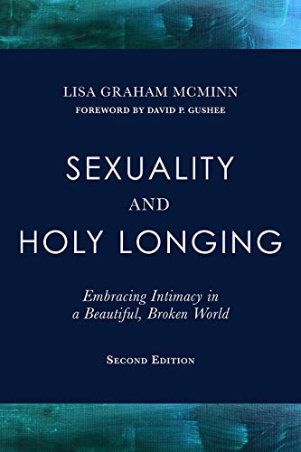 Imagen de archivo de Sexuality and Holy Longing: Embracing Intimacy in a Beautiful, Broken World a la venta por Revaluation Books