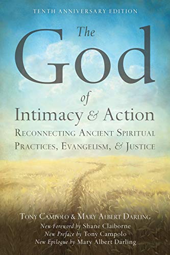 Stock image for The God of Intimacy and Action: Reconnecting Ancient Spiritual Practices, Evangelism, and Justice for sale by Revaluation Books