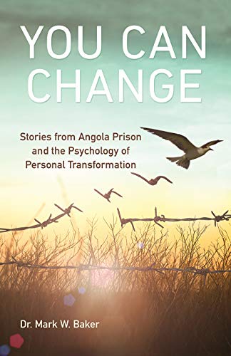 Stock image for You Can Change: Stories from Angola Prison and the Psychology of Personal Transformation for sale by Book ReViews