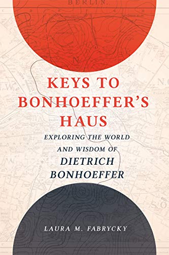Stock image for Keys to Bonhoeffer's Haus: Exploring the World and Wisdom of Dietrich Bonhoeffer for sale by Mainly Books