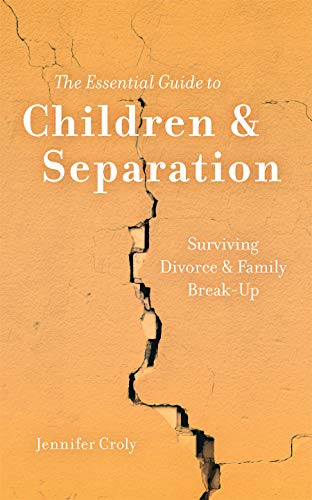 Stock image for The Essential Guide to Children & Separation: Surviving Divorce & Family Break-Up for sale by Wonder Book