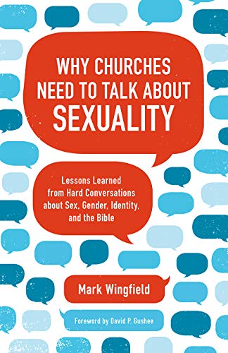 Beispielbild fr Why Churches Need to Talk about Sexuality: Lessons Learned from Hard Conversations about Sex, Gender, Identity, and the Bible zum Verkauf von Books From California