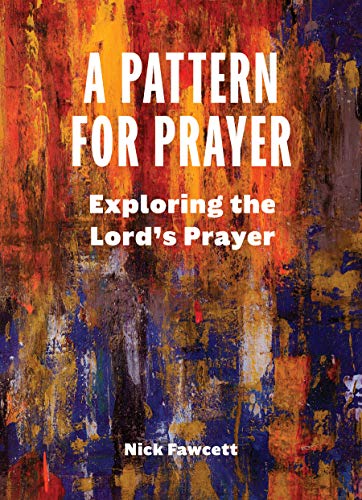 Imagen de archivo de A Pattern for Prayer: Exploring the Lord's Prayer a la venta por Russell Books