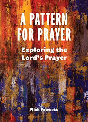 Stock image for A Pattern for Prayer: Exploring the Lord's Prayer for sale by Russell Books