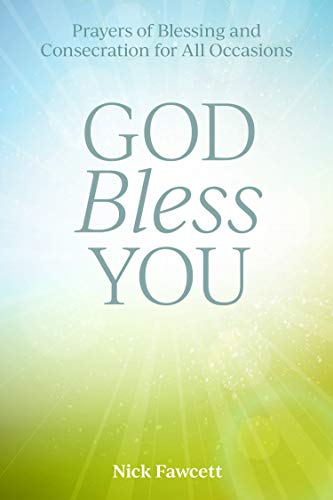 Stock image for God Bless You: Prayers of Blessing and Consecration for All Occasions for sale by Russell Books
