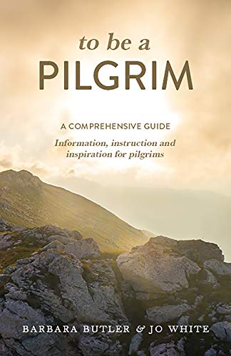 Stock image for To Be a Pilgrim: A comprehensive guide - Information, instruction and inspiration for pilgrims for sale by Books From California
