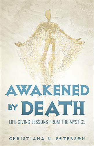 Beispielbild fr Awakened by Death: Life-Giving Lessons from the Mystics zum Verkauf von Once Upon A Time Books