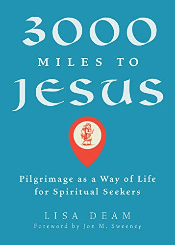 9781506461632: 3000 Miles to Jesus: Pilgrimage as a Way of Life for Spiritual Seekers
