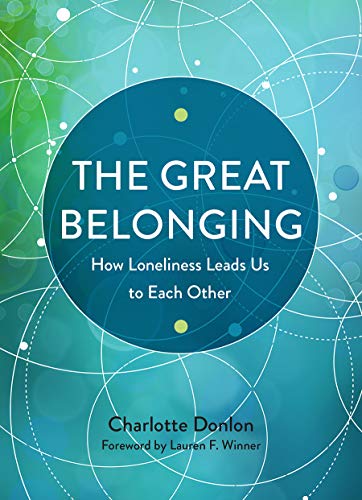 Stock image for The Great Belonging: How Loneliness Leads Us to Each Other for sale by BooksRun
