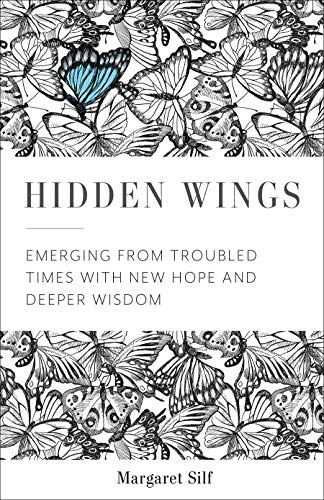 Beispielbild fr Hidden Wings: Emerging from Troubled Times with New Hope and Deeper Wisdom zum Verkauf von Russell Books