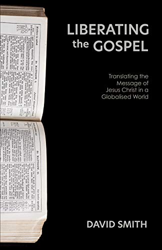 Beispielbild fr Liberating the Gospel: Translating the Message of Jesus Christ in a Globalised World zum Verkauf von Books From California