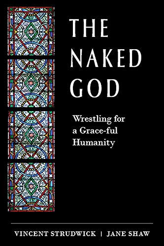 Imagen de archivo de The Naked God Wrestling for a Graceful Humanity a la venta por PBShop.store UK