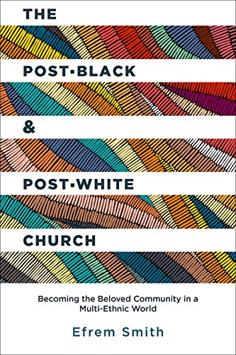 Stock image for The Post-black and Post-white Church: Becoming the Beloved Community in a Multi-ethnic World for sale by Revaluation Books