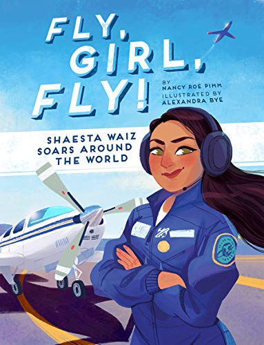 Beispielbild fr Fly, Girl, Fly!: Shaesta Waiz Soars around the World zum Verkauf von HPB-Ruby