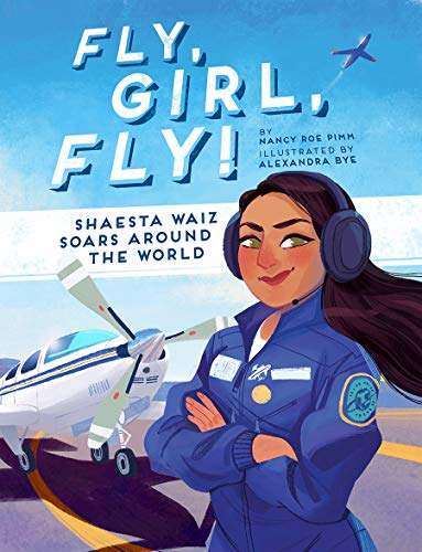 Stock image for Fly, Girl, Fly! : Shaesta Waiz Soars Around the World for sale by Better World Books