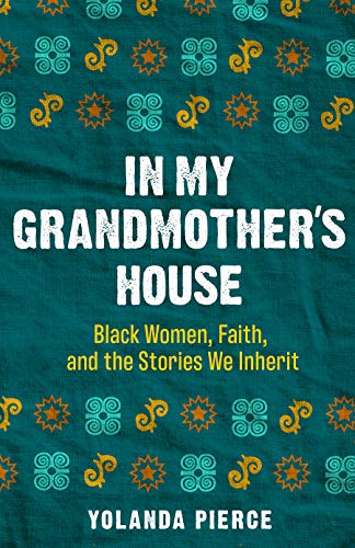 

In My Grandmother's House: Black Women, Faith, and the Stories We Inherit