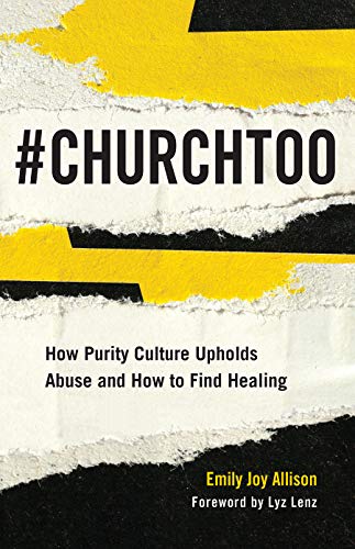 Imagen de archivo de #ChurchToo: How Purity Culture Upholds Abuse and How to Find Healing a la venta por Books From California