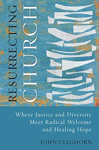 Beispielbild fr Resurrecting Church: Where Justice and Diversity Meet Radical Welcome and Healing Hope zum Verkauf von Books From California