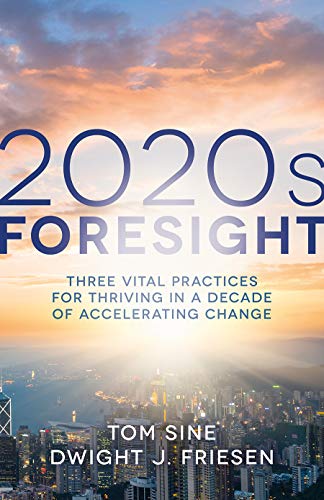 Imagen de archivo de 2020s Foresight: Three Vital Practices for Thriving in a Decade of Accelerating Change a la venta por ThriftBooks-Dallas