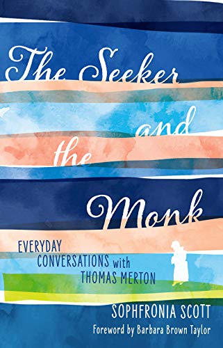 Stock image for The Seeker and the Monk: Everyday Conversations with Thomas Merton for sale by More Than Words