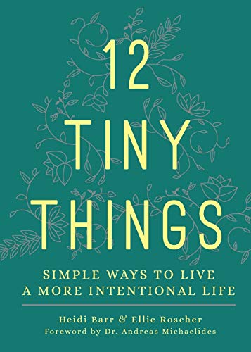 Beispielbild fr 12 Tiny Things: Simple Ways to Live a More Intentional Life zum Verkauf von Books From California