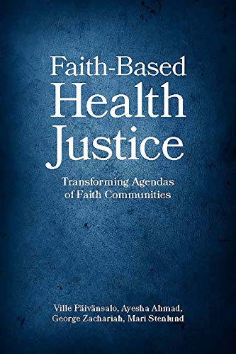 Imagen de archivo de Faith-based Health Justice: Transforming Agendas of Faith Communities a la venta por Revaluation Books