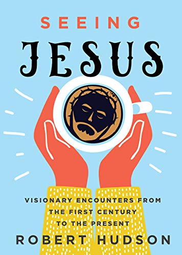 Stock image for Seeing Jesus: Visionary Encounters from the First Century to the Present for sale by SecondSale