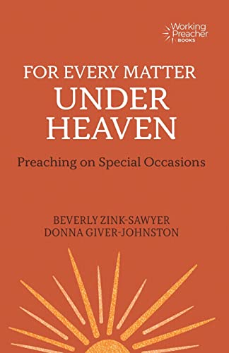 Imagen de archivo de For Every Matter under Heaven: Preaching on Special Occasions (Working Preacher, 12) a la venta por Books From California