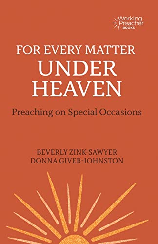 Stock image for For Every Matter under Heaven: Preaching on Special Occasions (Working Preacher, 12) for sale by Books From California