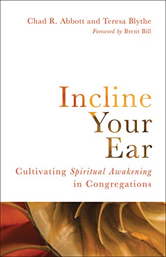 Stock image for Incline Your Ear: Cultivating Spiritual Awakening in Congregations for sale by Revaluation Books