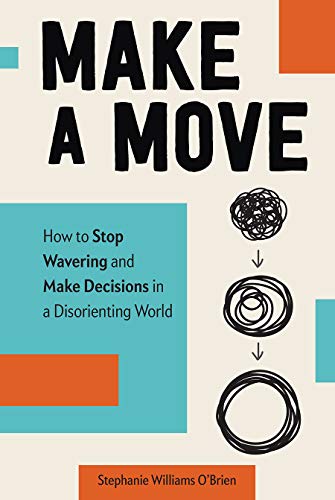 Beispielbild fr Make a Move: How to Stop Wavering and Make Decisions in a Disorienting World (Regnum Studies in Mission) zum Verkauf von WorldofBooks