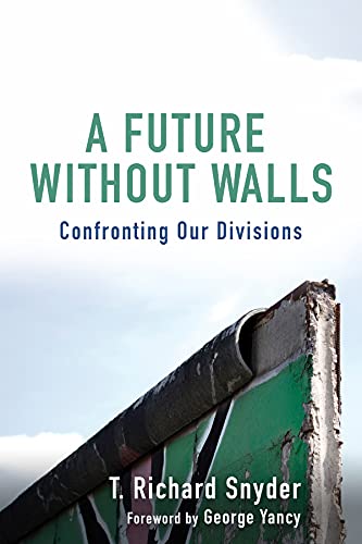 Beispielbild fr A Future Without Walls : Confronting Our Divisions zum Verkauf von Better World Books