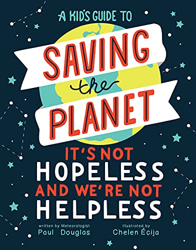 Beispielbild fr A Kids Guide to Saving the Planet : Its Not Hopeless and Were Not Helpless zum Verkauf von Better World Books