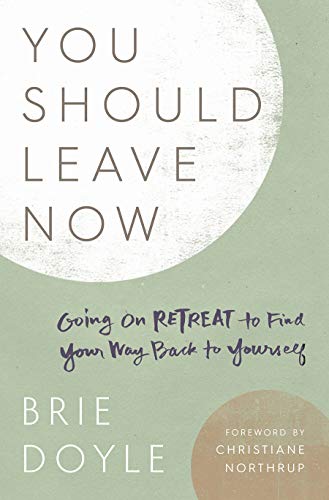 Stock image for You Should Leave Now: Going on Retreat to Find Your Way Back to Yourself for sale by Dream Books Co.