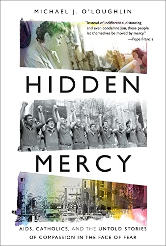 Beispielbild fr Hidden Mercy: AIDS, Catholics, and the Untold Stories of Compassion in the Face of Fear zum Verkauf von ThriftBooks-Dallas