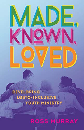 Beispielbild fr Made, Known, Loved: Developing LGBTQ-Inclusive Youth Ministry zum Verkauf von Monster Bookshop