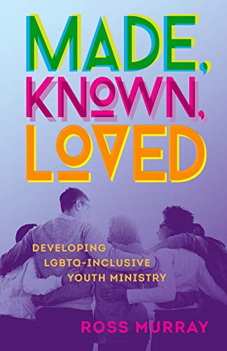 Stock image for Made, Known, Loved: Developing LGBTQ-Inclusive Youth Ministry for sale by Goodwill Books