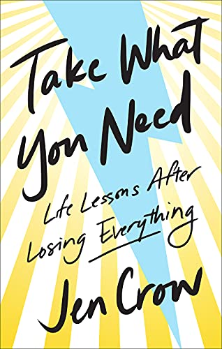 Beispielbild fr Take What You Need: Life Lessons after Losing Everything zum Verkauf von Books From California