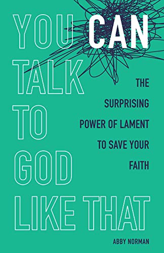 Beispielbild fr You Can Talk to God Like That: The Surprising Power of Lament to Save Your Faith zum Verkauf von Books From California