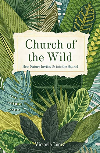 Stock image for Church of the Wild: How Nature Invites Us into the Sacred for sale by Revaluation Books