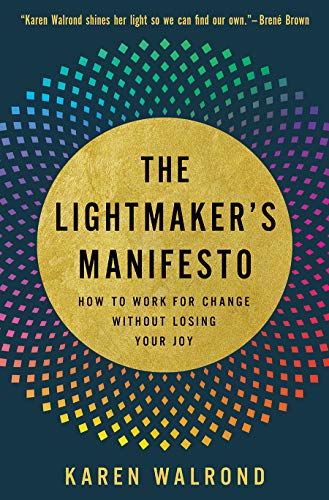 Beispielbild fr The Lightmakers Manifesto: How to Work for Change without Losing Your Joy zum Verkauf von Goodwill