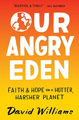 Beispielbild fr Our Angry Eden: Faith and Hope on a Hotter, Harsher Planet zum Verkauf von Books From California